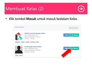 Membuat Kelas (2)
• Klik tombol Masuk untuk masuk kedalam Kelas
 