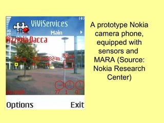 A prototype Nokia camera phone, equipped with sensors and  MARA (Source: Nokia Research Center) 