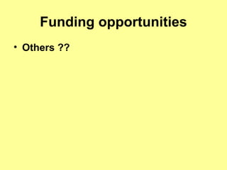 Funding opportunities Others ??   