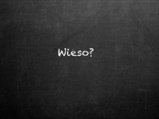 Wieso?

 