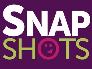 SNAP
SHOTS
 