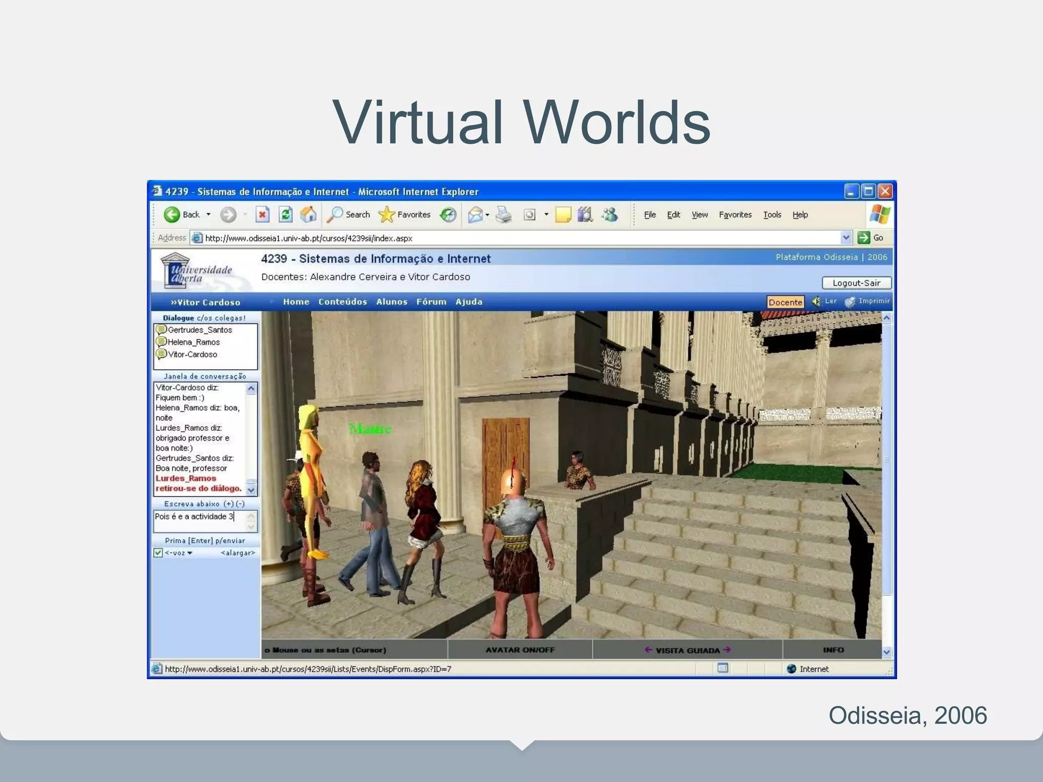 Virtual Worlds
Odisseia, 2006
 