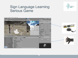 Sign Language Learning
Serious Game
 