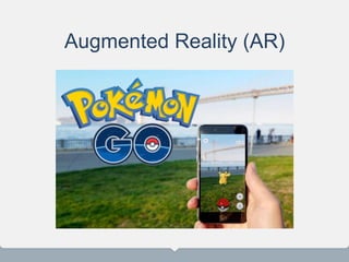 Augmented Reality (AR)
 