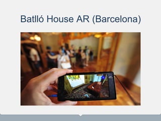 Batlló House AR (Barcelona)
 