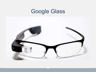 Google Glass
 