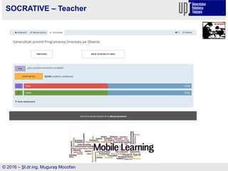 SOCRATIVE – Teacher
© 2016 – Şl.dr.ing. Muguraş Mocofan
 