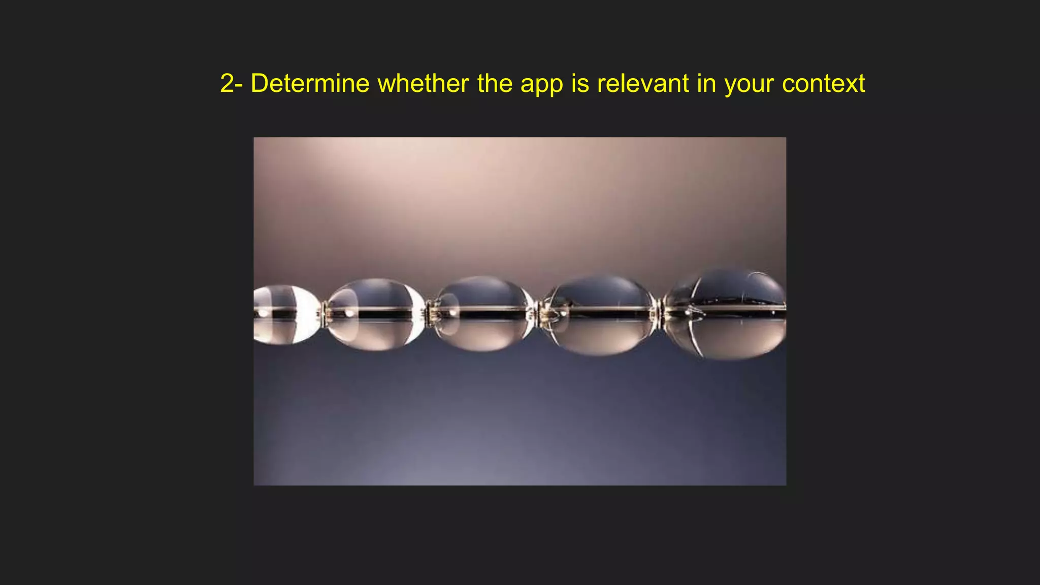 2- Determine whether the app is relevant in your context
 