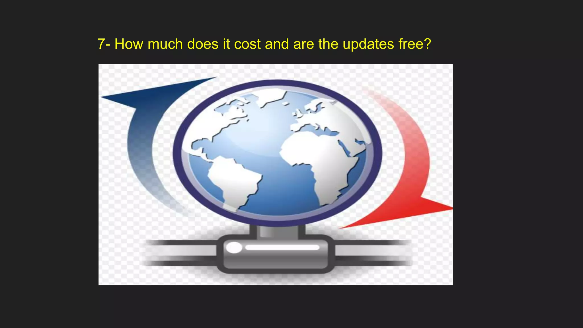 7- How much does it cost and are the updates free?
 