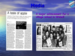Media
 A major achievement for a
 village school in Wales!!
 