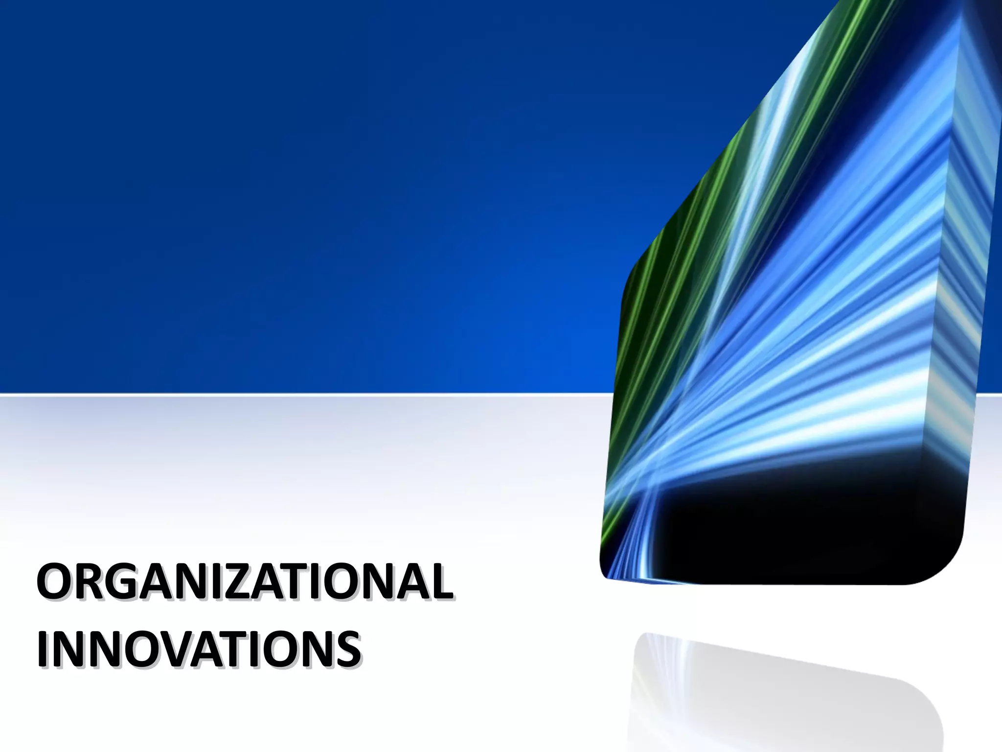 ORGANIZATIONAL INNOVATIONS 