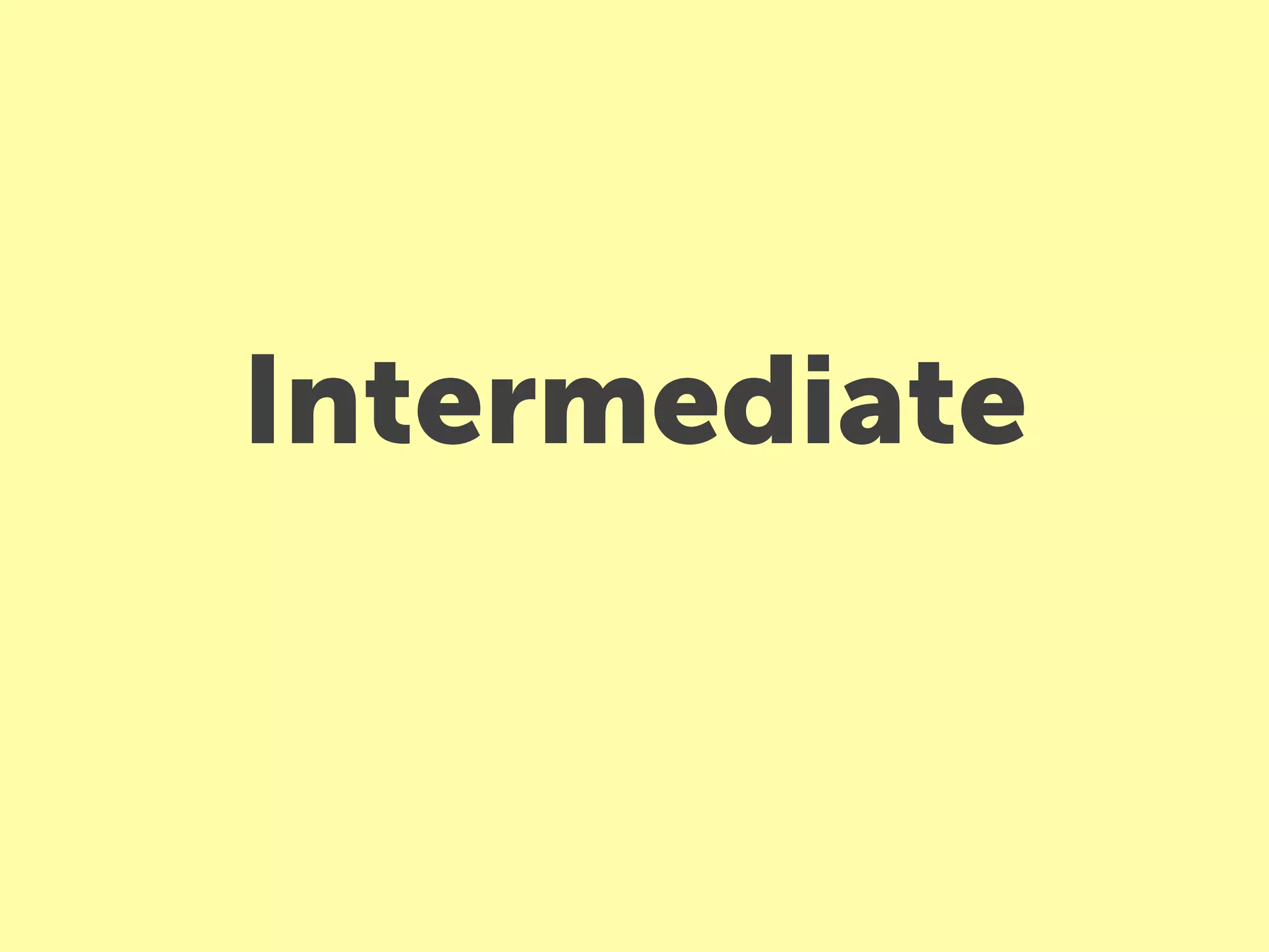 Intermediate
 