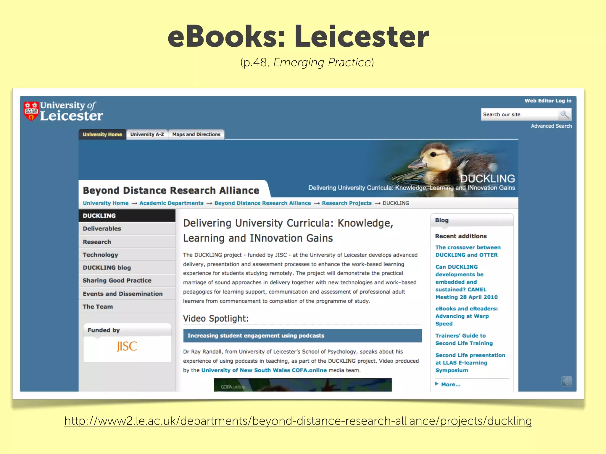 eBooks: Leicester
                               (p.48, Emerging Practice)




http://www2.le.ac.uk/departments/beyond-distance-research-alliance/projects/duckling
 