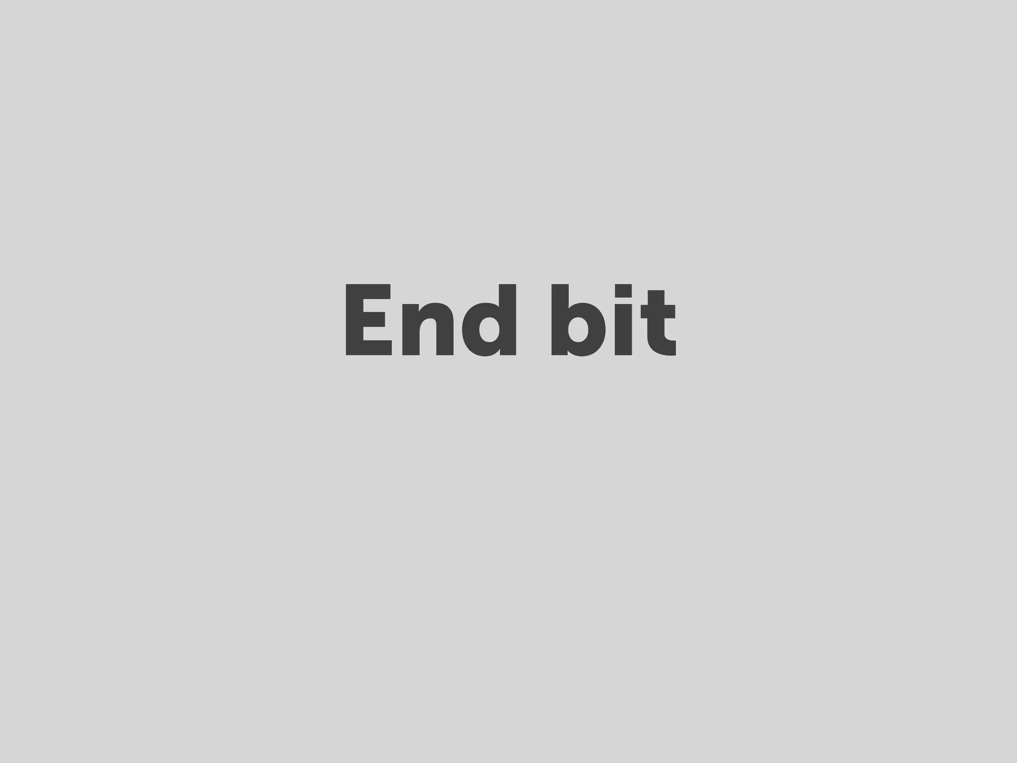 End bit
 