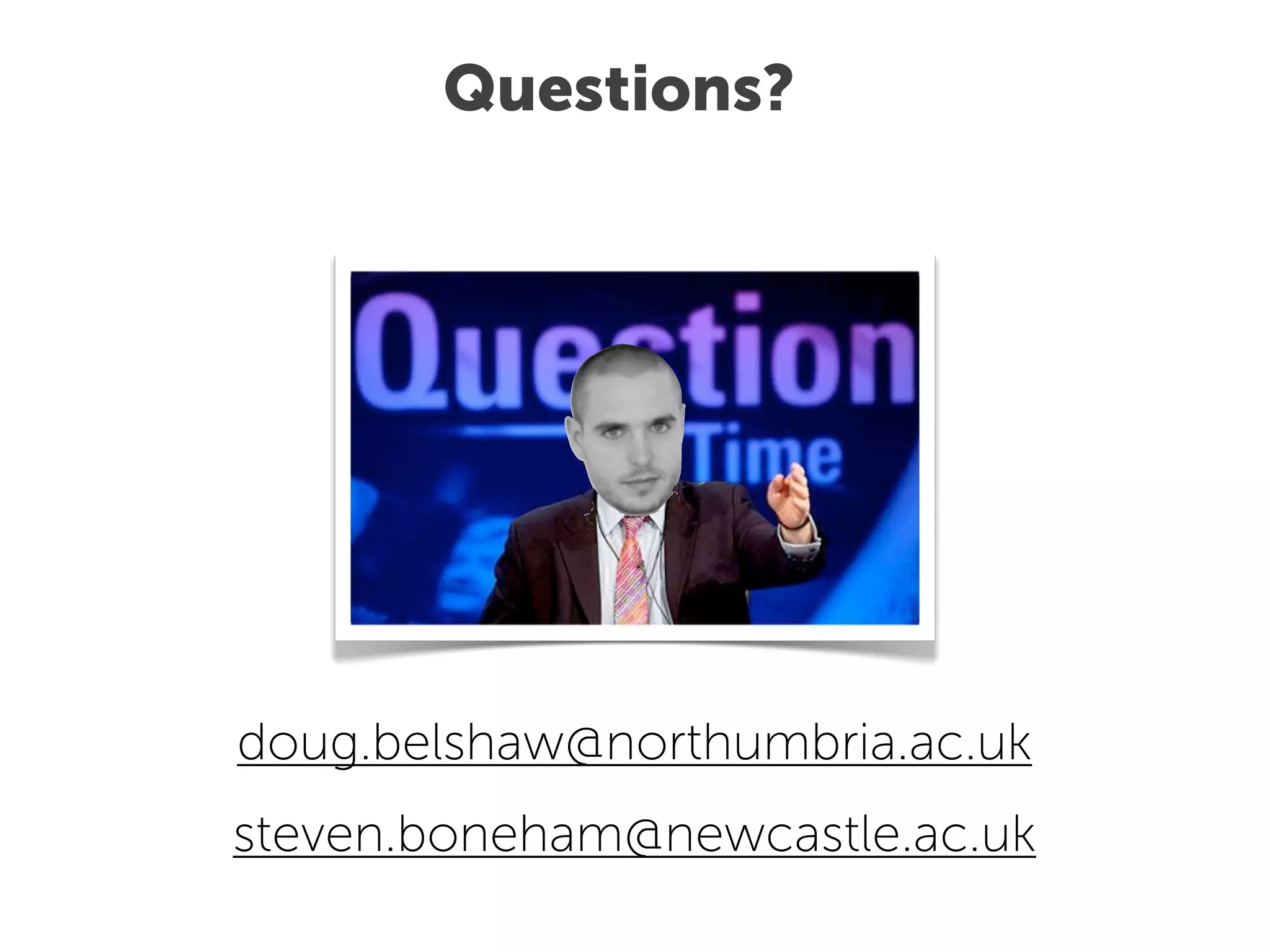 Questions?




doug.belshaw@northumbria.ac.uk
steven.boneham@newcastle.ac.uk
 