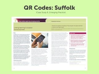 QR Codes: Suﬀolk
   (Case Study 8, Emerging Practice)
 