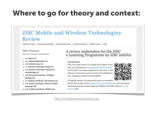 Where to go for theory and context:




           http://mobilereview.jiscpress.org
 