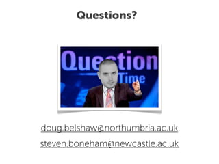 Questions?




doug.belshaw@northumbria.ac.uk
steven.boneham@newcastle.ac.uk
 