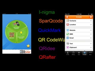 I-nigma
SparQcode

QuickMark

QR CodeWiz
QRidee
QRafter
 