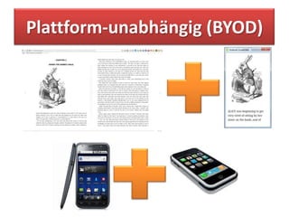 Plattform-unabhängig (BYOD)
 