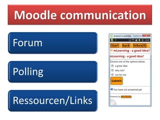 Moodle communication

Forum

Polling

Ressourcen/Links
 