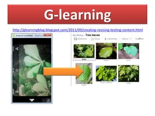 G-learning
http://glearningblog.blogspot.com/2011/09/creating-revising-testing-content.html
 