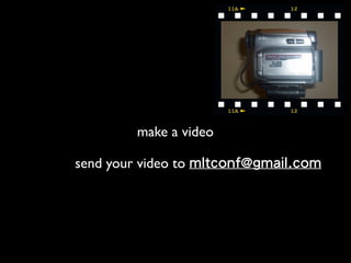 make a video

send your video to
 