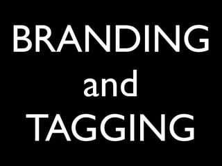 BRANDING
   and
 TAGGING
 