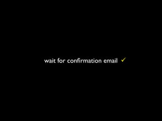 wait for conﬁrmation email 
 