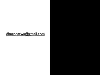 dkuropatwa@gmail.com
 