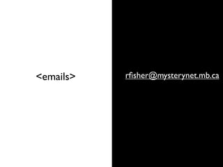 rﬁsher@mysterynet.mb.ca<emails>
 