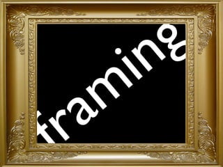 framing
 