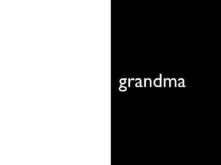 grandma
 