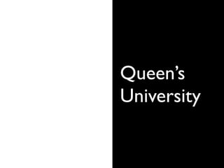 Queen’s
University
 