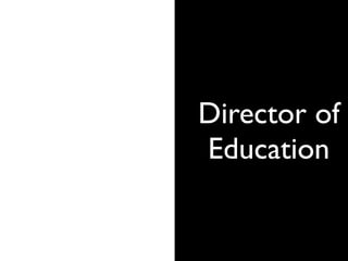Director of
Education
 