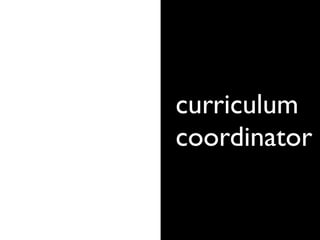 curriculum
coordinator
 
