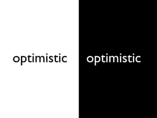 optimisticoptimistic
 