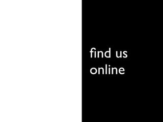 ﬁnd us
online
 