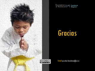 Gracias
Email jose.diaz-barahona@uv.es
 