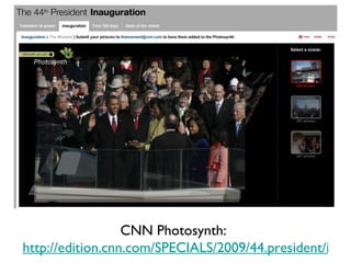 CNN Photosynth:  http://edition.cnn.com/SPECIALS/2009/44.president/inauguration/themoment/ 