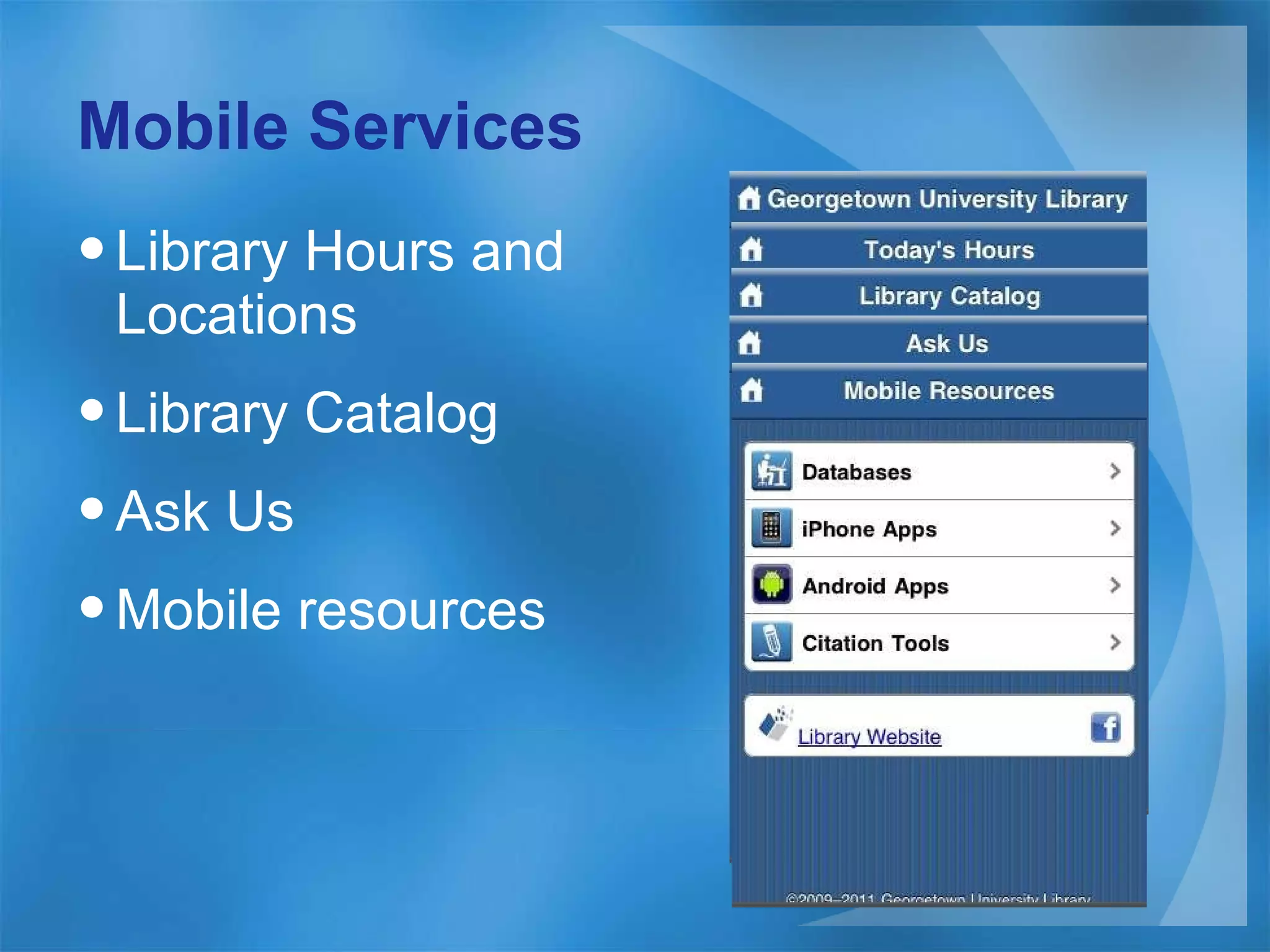 Mobile Services Library Hours and Locations Library Catalog Ask Us Mobile resources 