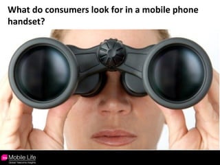 What do consumers look for in a mobile phone handset? 