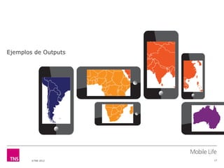 Ejemplos de Outputs




        ©TNS 2012     17
 