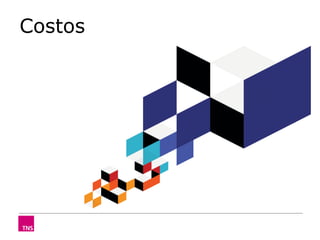 Costos




  ©TNS 2012
 