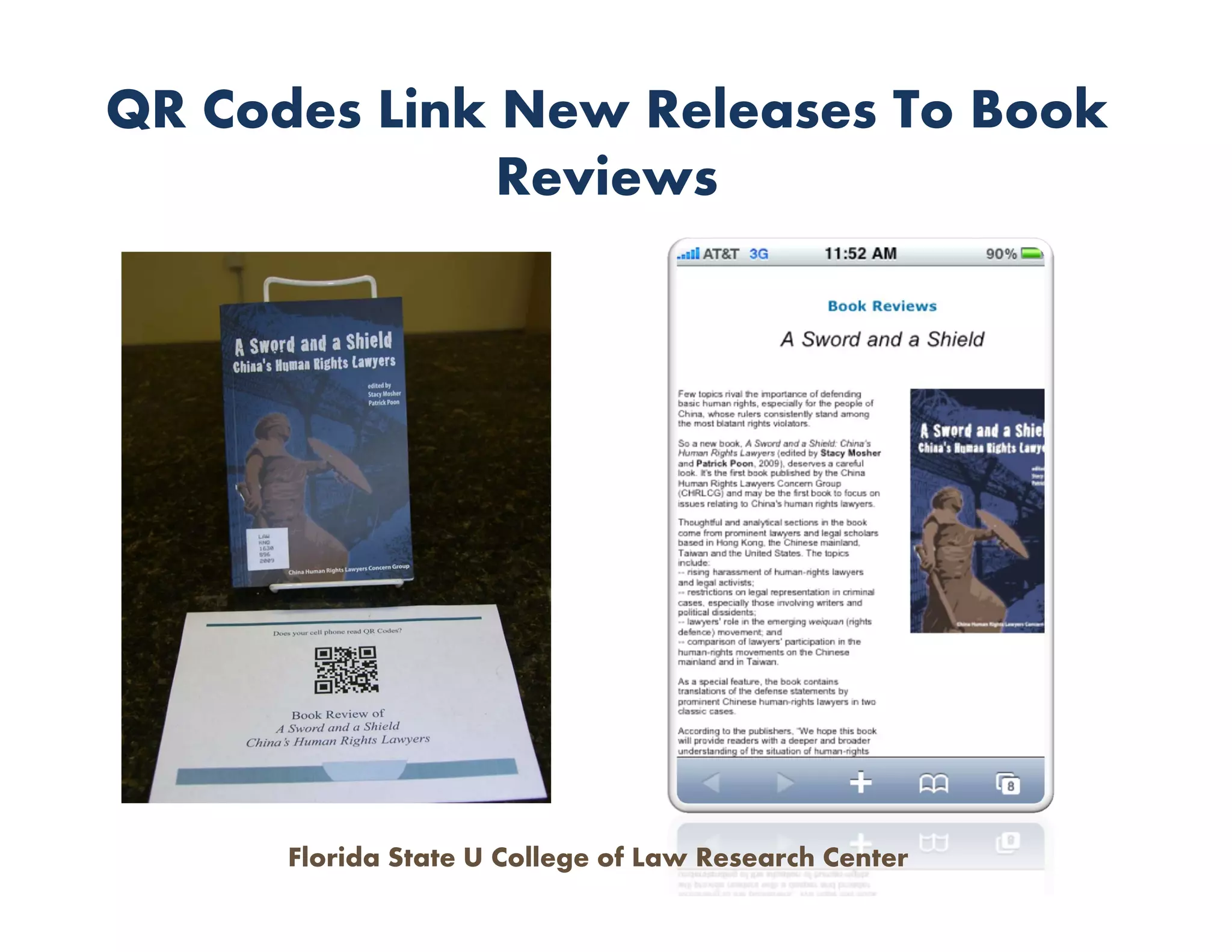 QR Codes Link New Releases To Book
              Reviews




      Florida State U College of Law Research Center
 
