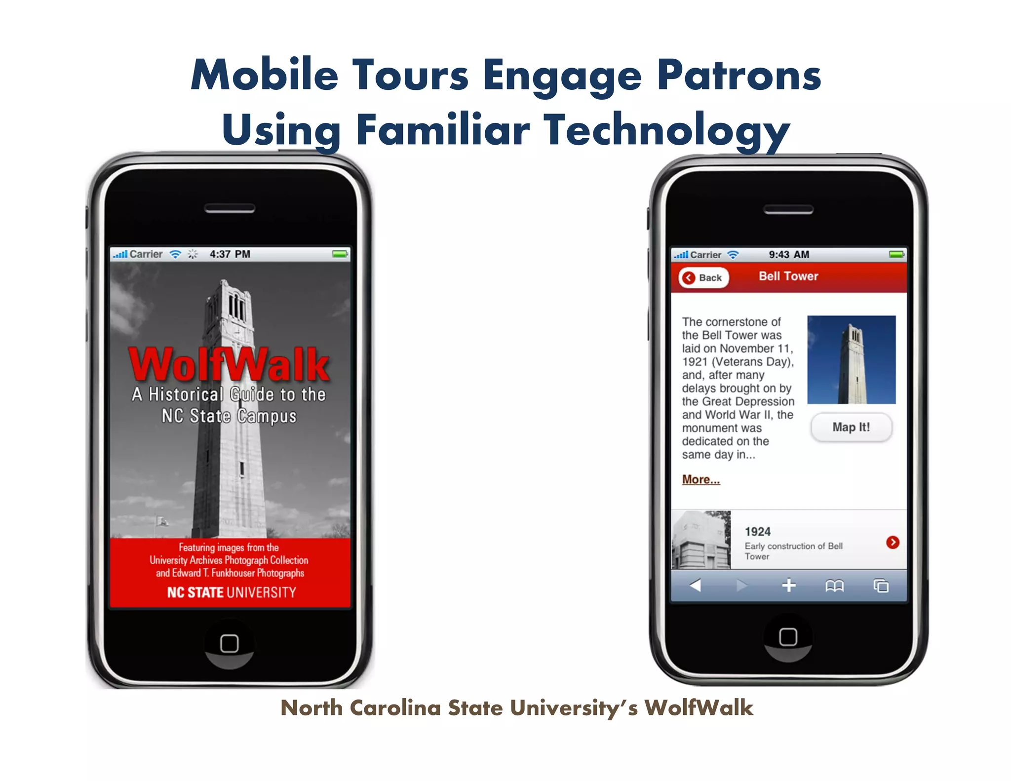 Mobile Tours Engage Patrons
 Using Familiar Technology




   North Carolina State University’s WolfWalk
 
