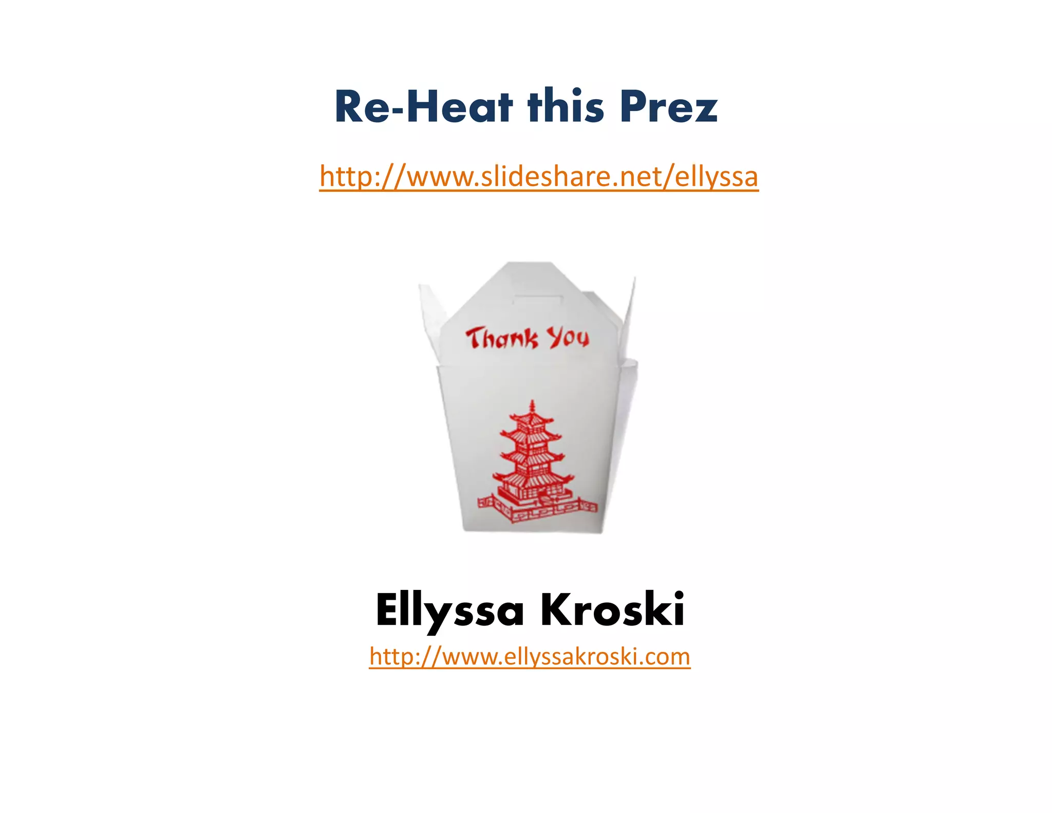 Re-Heat this Prez
http://www.slideshare.net/ellyssa




    Ellyssa Kroski
   http://www.ellyssakroski.com
 