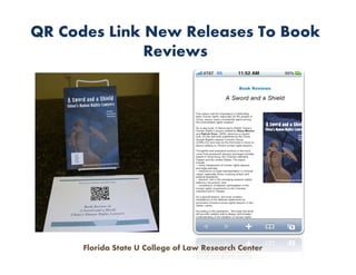 QR Codes Link New Releases To Book
              Reviews




      Florida State U College of Law Research Center
 