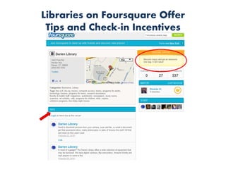 Libraries on Foursquare Offer
 Tips and Check-in Incentives
 