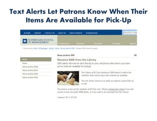 Text Alerts Let Patrons Know When Their
     Items Are Available for Pick-Up
 